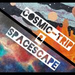 Cosmic-trip & Spacescape